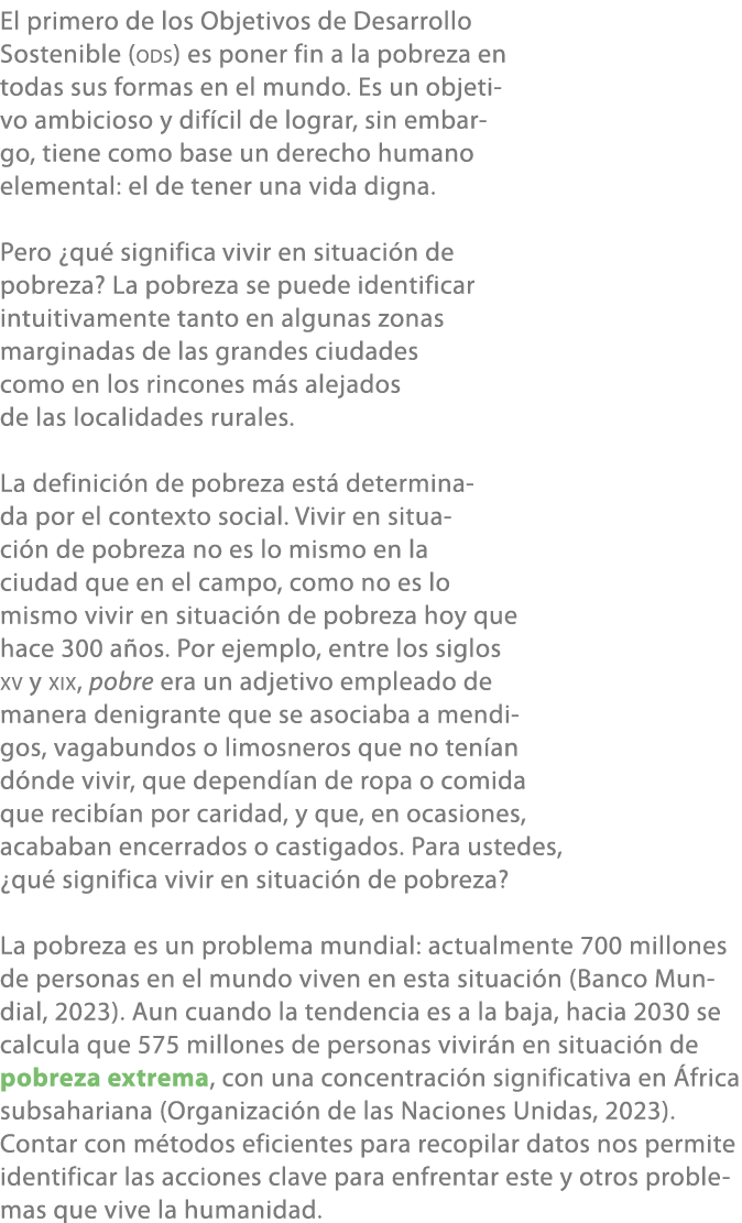 El primero de los Objetivos de Desarrollo Sostenible (ODS) es poner fin a la pobreza en todas sus formas en el mundo....
