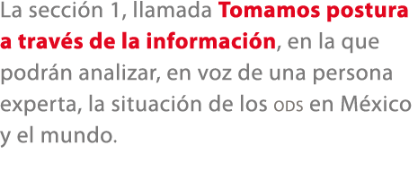 La secci n 1, llamada Tomamos postura a trav s de la informaci n, en la que podr n analizar, en voz de una persona ex...