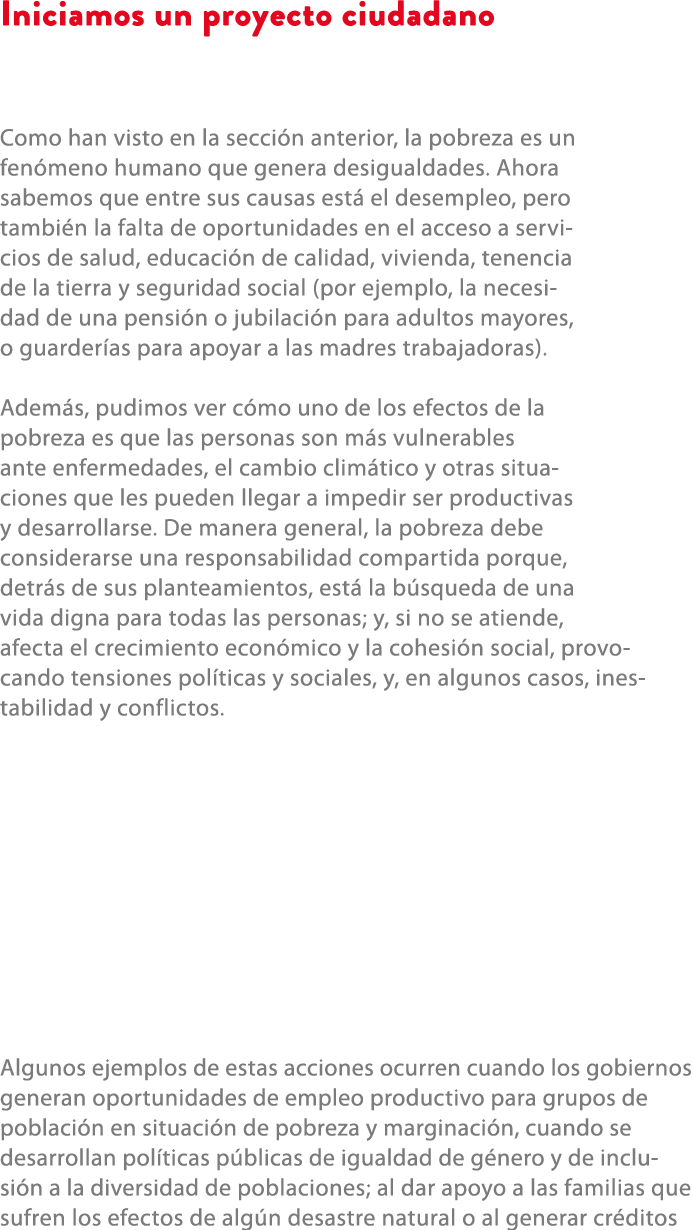 Iniciamos un proyecto ciudadano Como han visto en la secci n anterior, la pobreza es un fen meno humano que genera de...