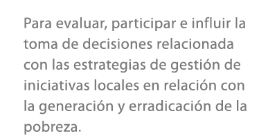 Para evaluar, participar e influir la toma de decisiones relacionada con las estrategias de gesti n de iniciativas lo...