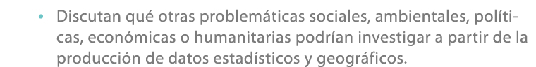 • Discutan qu otras problem ticas sociales, ambientales, pol ticas, econ micas o humanitarias podr an investigar a p...