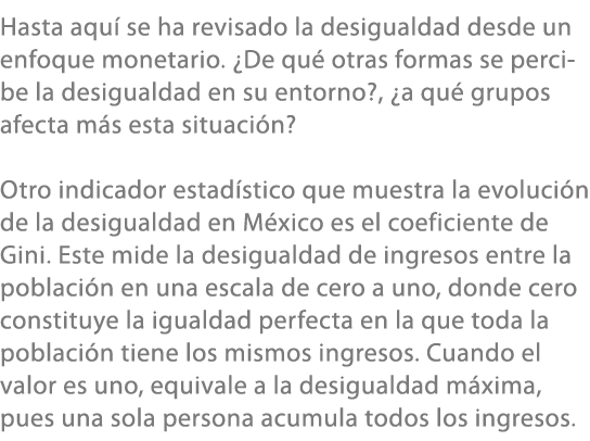 Hasta aqu se ha revisado la desigualdad desde un enfoque monetario. ¿De qu  otras formas se percibe la desigualdad e...