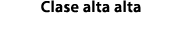 Clase alta alta