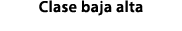 Clase baja alta