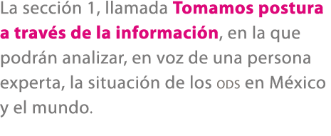 La secci n 1, llamada Tomamos postura a trav s de la informaci n, en la que podr n analizar, en voz de una persona ex...
