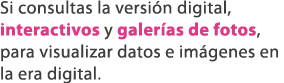 Si consultas la versi n digital, interactivos y galer as de fotos, para visualizar datos e im genes en la era digital.
