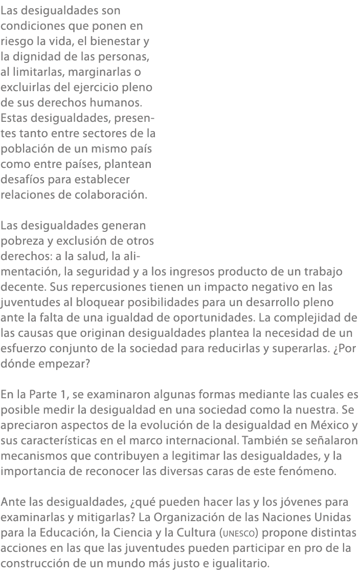 Las desigualdades son condiciones que ponen en riesgo la vida, el bienestar y la dignidad de las personas, al limitar...