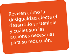 Revisen c mo la desigualdad afecta el desarrollo sostenible y cu les son las acciones necesarias para su reducci n.
