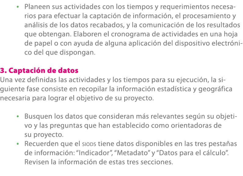 • Planeen sus actividades con los tiempos y requerimientos necesarios para efectuar la captaci n de informaci n, el p...