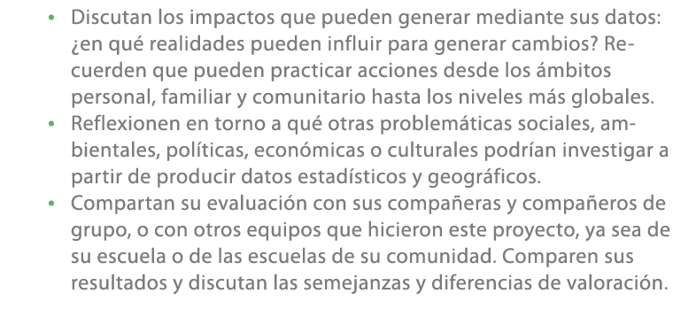 • Discutan los impactos que pueden generar mediante sus datos: ¿en qu realidades pueden influir para generar cambios...