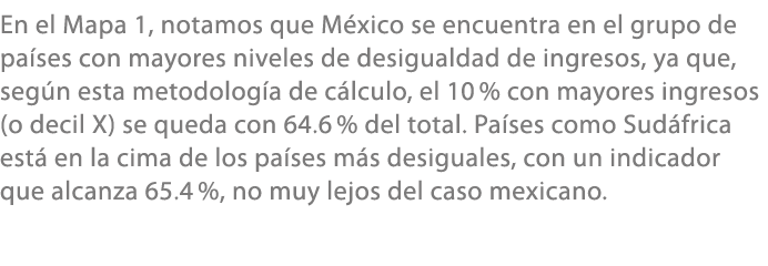 En el Mapa 1, notamos que M xico se encuentra en el grupo de pa ses con mayores niveles de desigualdad de ingresos, y...