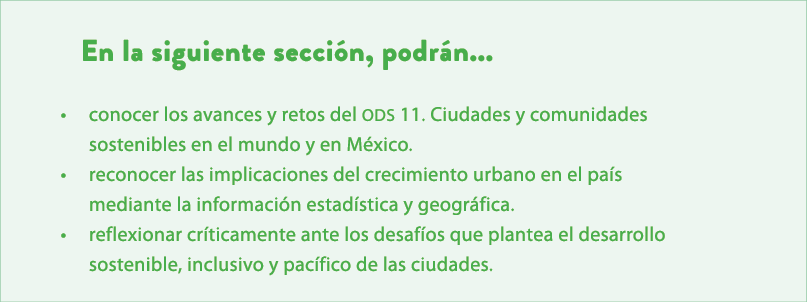 En la siguiente secci n, podr n... • conocer los avances y retos del ODS 11. Ciudades y comunidades sostenibles en el...