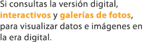 Si consultas la versi n digital, interactivos y galer as de fotos, para visualizar datos e im genes en la era digital.