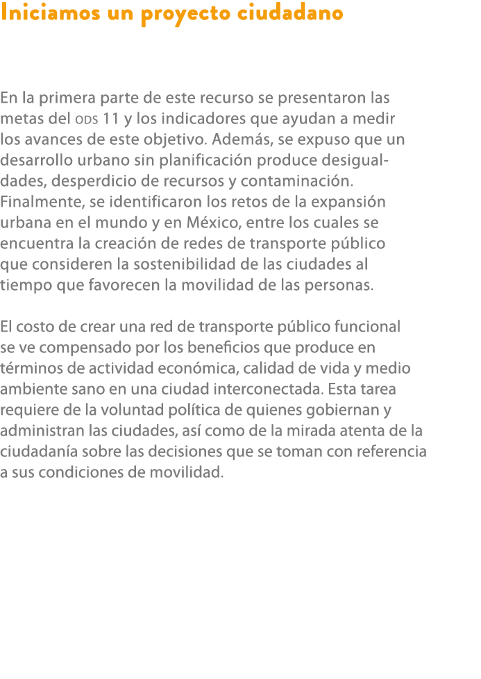 Iniciamos un proyecto ciudadano En la primera parte de este recurso se presentaron las metas del ODS 11 y los indicad...