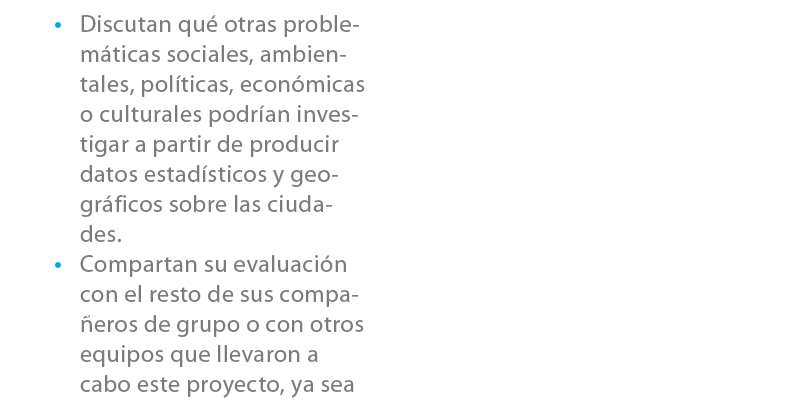 • Discutan qu otras problem ticas sociales, ambientales, pol ticas, econ micas o culturales podr an investigar a par...