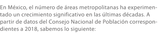 En M xico, el n mero de reas metropolitanas ha experimentado un crecimiento significativo en las  ltimas d cadas. A ...