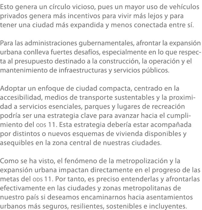 Esto genera un c rculo vicioso, pues un mayor uso de veh culos privados genera m s incentivos para vivir m s lejos y ...