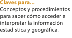 Claves para... Conceptos y procedimientos para saber c mo acceder e interpretar la informaci n estad stica y geogr fi...