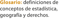 Glosario: definiciones de conceptos de estad stica, geograf a y derechos.