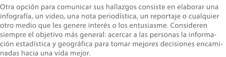 Otra opci n para comunicar sus hallazgos consiste en elaborar una infograf a, un video, una nota period stica, un rep...