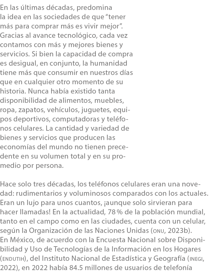 En las ltimas d cadas, predomina la idea en las sociedades de que “tener m s para comprar m s es vivir mejor”. Graci...