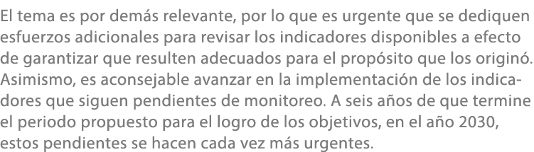 El tema es por dem s relevante, por lo que es urgente que se dediquen esfuerzos adicionales para revisar los indicado...