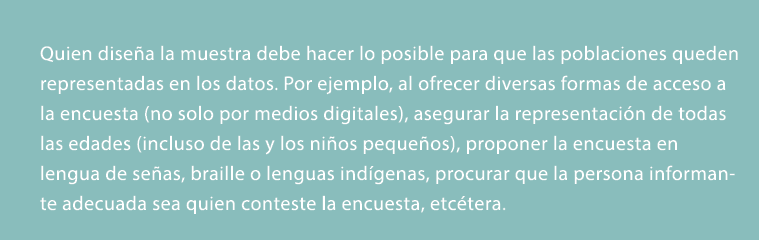 Quien dise a la muestra debe hacer lo posible para que las poblaciones queden representadas en los datos. Por ejemplo...