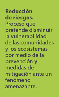 Reducci n de riesgos. Proceso que pretende disminuir la vulnerabilidad de las comunidades y los ecosistemas por medio...
