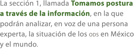 La secci n 1, llamada Tomamos postura a trav s de la informaci n, en la que podr n analizar, en voz de una persona ex...