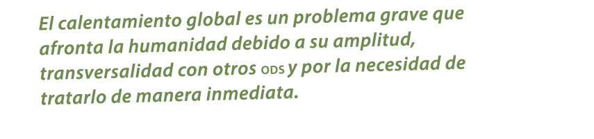 El calentamiento global es un problema grave que afronta la humanidad debido a su amplitud, transversalidad con otros...