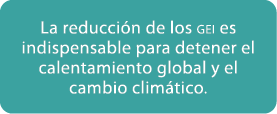 La reducci n de los gei es indispensable para detener el calentamiento global y el cambio clim tico. 