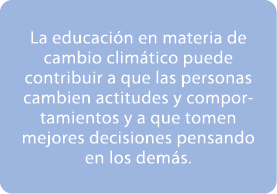 La educaci n en materia de cambio clim tico puede contribuir a que las personas cambien actitudes y comportamientos y...
