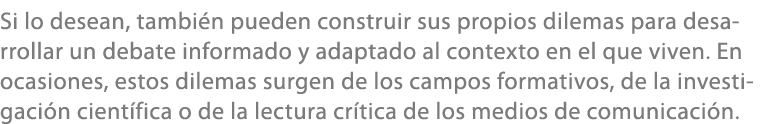 Si lo desean, tambi n pueden construir sus propios dilemas para desarrollar un debate informado y adaptado al context...