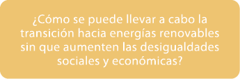 ¿C mo se puede llevar a cabo la transici n hacia energ as renovables sin que aumenten las desigualdades sociales y ec...