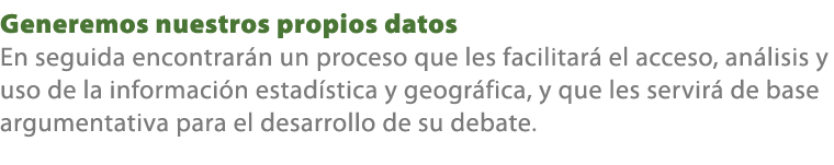 Generemos nuestros propios datos En seguida encontrar n un proceso que les facilitar el acceso, an lisis y uso de la...
