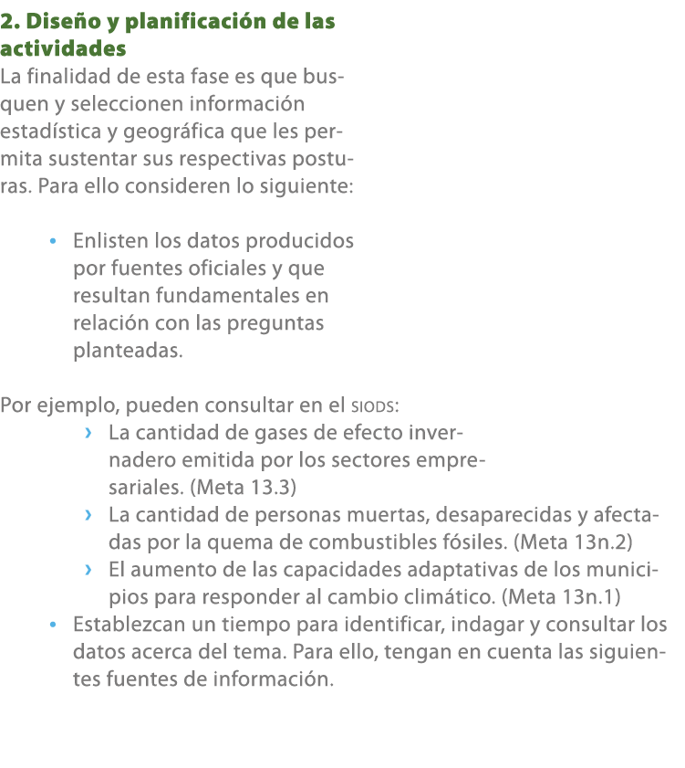 2. Dise o y planificaci n de las actividades La finalidad de esta fase es que busquen y seleccionen informaci n estad...