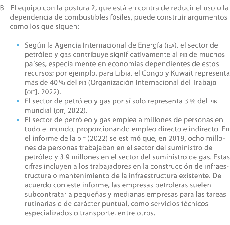 B. El equipo con la postura 2, que est en contra de reducir el uso o la dependencia de combustibles f siles, puede c...