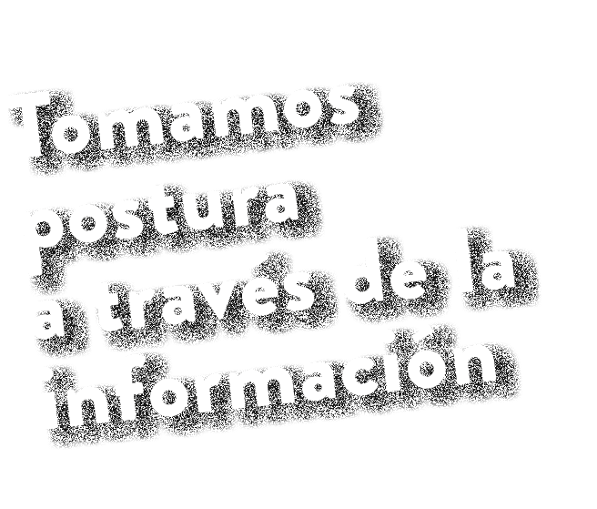 Tomamos postura a trav s de la informaci n