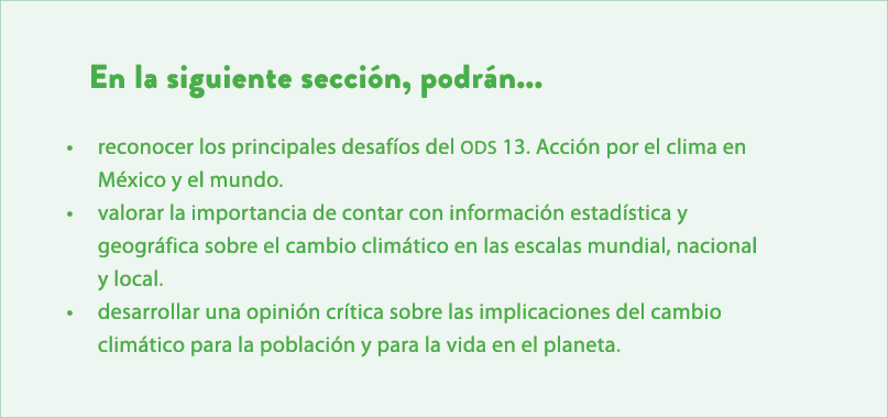 En la siguiente secci n, podr n... • reconocer los principales desaf os del ODS 13. Acci n por el clima en M xico y e...