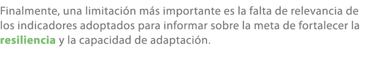 Finalmente, una limitaci n m s importante es la falta de relevancia de los indicadores adoptados para informar sobre ...