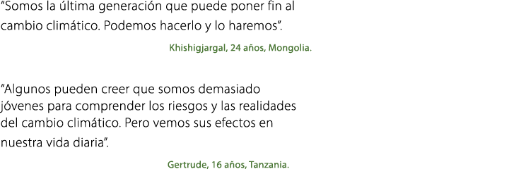 “Somos la ltima generaci n que puede poner fin al cambio clim tico. Podemos hacerlo y lo haremos”. Khishigjargal, 24...