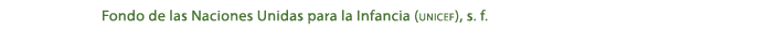 Fondo de las Naciones Unidas para la Infancia (unicef), s. f.