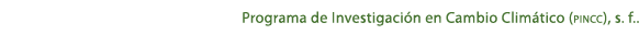 Programa de Investigaci n en Cambio Clim tico (pincc), s. f..