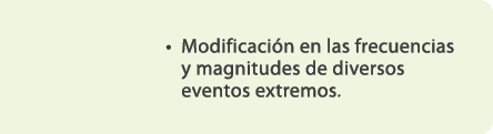  • Modificaci n en las frecuencias y magnitudes de diversos eventos extremos.