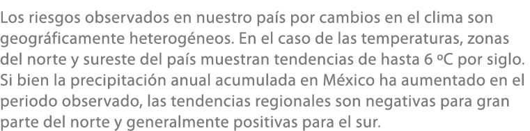 Los riesgos observados en nuestro pa s por cambios en el clima son geogr ficamente heterog neos. En el caso de las te...