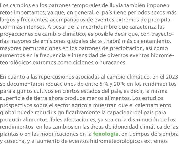 Los cambios en los patrones temporales de lluvia tambi n imponen retos importantes, ya que, en general, el pa s tiene...