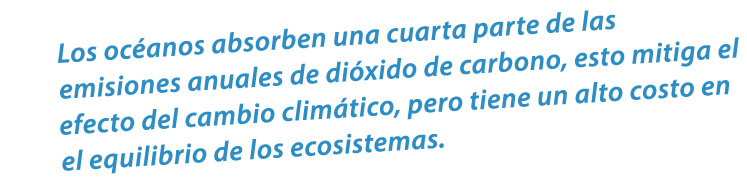 Los oc anos absorben una cuarta parte de las emisiones anuales de di xido de carbono, esto mitiga el efecto del cambi...