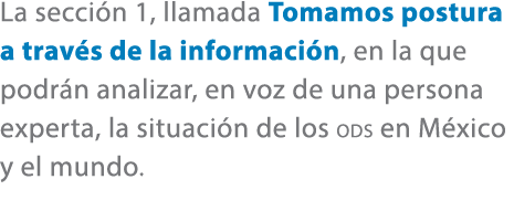 La secci n 1, llamada Tomamos postura a trav s de la informaci n, en la que podr n analizar, en voz de una persona ex...