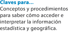 Claves para... Conceptos y procedimientos para saber c mo acceder e interpretar la informaci n estad stica y geogr fi...