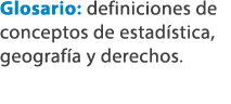 Glosario: definiciones de conceptos de estad stica, geograf a y derechos.